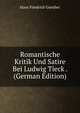 Romantische Kritik Und Satire Bei Ludwig Tieck . (German Edition), Hans Friedrich Gunther 