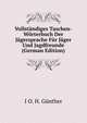 Vollstandiges Taschen-Worterbuch Der Jagersprache Fur Jager Und Jagdfreunde (German Edition), I O. H. Gunther 