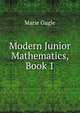 Modern Junior Mathematics, Book 1, Marie Gugle 