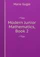 Modern Junior Mathematics, Book 2, Marie Gugle 