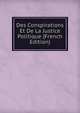 Des Conspirations Et De La Justice Politique (French Edition), 