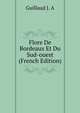 Flore De Bordeaux Et Du Sud-ouest (French Edition), Guillaud J. A 