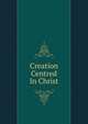 Creation Centred In Christ, 