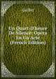 Un Quart-D'heure De Silence: Op?ra En Un Acte (French Edition), Guillet 