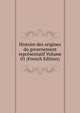 Histoire des origines du governement representatif Volume 01 (French Edition), 