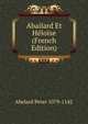 Abailard Et Heloise (French Edition), Abelard Peter 1079-1142 