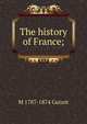 The history of France;, Guizot, M. (Franc?ois), 1787-1874 