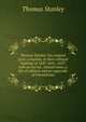 Thomas Stanley: his original lyrics complete, in their collated readings of 1647, 1651, 1657; with an introd., textual notes, a list of editions and an appendix of translations, Thomas Stanley 