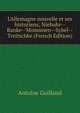 L'Allemagne nouvelle et ses historiens; Niebuhr--Ranke--Mommsen--Sybel--Treitschke (French Edition), Antoine Guilland 