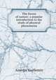 The forces of nature: a popular introduction to the study of physical phenomena, Amedee Guillemin 