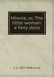 Minnie, or, The little woman: a fairy story, C S. 1827-1898 Guild 