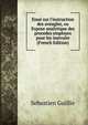 Essai sur l'instruction des aveugles, ou Expose analytique des procedes employes pour les instruire (French Edition), Sebastien Guillie 