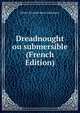 Dreadnought ou submersible (French Edition), Olivier Francois Henri Guiheneuc 