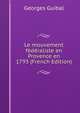 Le mouvement federaliste en Provence en 1793 (French Edition), Georges Guibal 