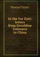 In the Far East: letters from Geraldine Guinness in China, Howard Taylor 