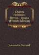 Chants Hellenes: Byron.--Ipsara (French Edition), Alexandre Guiraud 