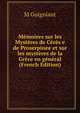 Memoires sur les Mysteres de Ceres e de Proserpinee et sur les mysteres de la Grece en general (French Edition), M Guigniaut 