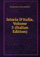Istoria D'italia, Volume 5 (Italian Edition), Francesco Guicciardini 