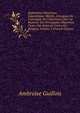 Explication Historique, Dogmatique, Morale, Liturgique Et Canonique Du Catechisme Avec La Reponse Aux Principales Objections Tirees Des Sciences Contre La Religion, Volume 2 (French Edition), Ambroise Guillois 
