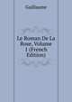 Le Roman De La Rose, Volume 1 (French Edition), Guillaume 