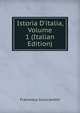 Istoria D'italia, Volume 1 (Italian Edition), Francesco Guicciardini 