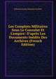 Les Complots Militaires Sous Le Consulat Et L'empire: D'apr?s Les Documents In?dits Des Archives (French Edition), Edouard Louis Maxime Guillon 