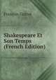 Shakespeare Et Son Temps (French Edition), Guizot, M. (Franc?ois), 1787-1874 