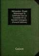 Menandre: Etude Historique Et Litteraire Sur La Comedie Et La Societe Grecques . (French Edition), Guizot, M. (Franc?ois), 1787-1874 