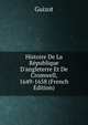 Histoire De La R?publique D'angleterre Et De Cromwell, 1649-1658 (French Edition), Guizot, M. (Franc?ois), 1787-1874 