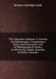 The Librarian's Manual: A Treatise On Bibliography, Comprising a Select and Descriptive List of Bibliographical Works; to Which Are Added, Sketches of Public Libraries, Reuben Aldridge Guild 