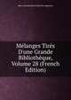 M?langes Tir?s D'une Grande Biblioth?que, Volume 28 (French Edition), Marc Antoine Rene Voyer De Argenson 
