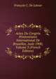 Actes Du Congres Penitentiaire International De Bruxelles, Aout 1900, Volume 3 (French Edition), Francois C. De Latour 