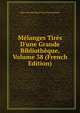 M?langes Tir?s D'une Grande Biblioth?que, Volume 38 (French Edition), Marc Antoine Rene Voyer De Argenson 