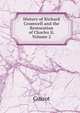 History of Richard Cromwell and the Restoration of Charles Ii, Volume 2, Guizot, M. (Franc?ois), 1787-1874 
