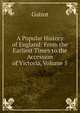 A Popular History of England: From the Earliest Times to the Accession of Victoria, Volume 5, Guizot, M. (Franc?ois), 1787-1874 