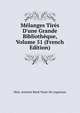 M?langes Tir?s D'une Grande Biblioth?que, Volume 51 (French Edition), Marc Antoine Rene Voyer De Argenson 