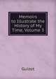Memoirs to Illustrate the History of My Time, Volume 3, Guizot, M. (Franc?ois), 1787-1874 