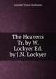 The Heavens Tr. by W. Lockyer Ed. by J.N. Lockyer, Amedee Victor Guillemin 