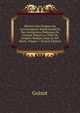 Histoire Des Origines Du Gouvernement Repr?sentatif Et Des Institutions Politiques De L'europe Depuis La Chute De L'empire Romain Jusqu'au XIV Si?cle, Volume 1 (French Edition), Guizot, M. (Franc?ois), 1787-1874 