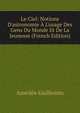 Le Ciel: Notions D'astronomie ? L'usage Des Gens Du Monde Et De La Jeunesse (French Edition), Amedee Guillemin 