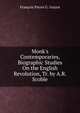 Monk's Contemporaries, Biographic Studies On the English Revolution, Tr. by A.R. Scoble, Francois Pierre G. Guizot 