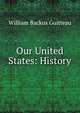 Our United States: History, William Backus Guitteau 