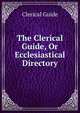 The Clerical Guide, Or Ecclesiastical Directory, Clerical Guide 