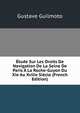 Etude Sur Les Droits De Navigation De La Seine De Paris A La Roche-Guyon Du Xie Au Xviiie Siecle (French Edition), Gustave Guilmoto 