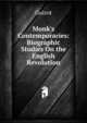 Monk's Contemporaries: Biographic Studies On the English Revolution, Guizot, M. (Franc?ois), 1787-1874 