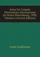 Actes Du Congres Penitentiare International De Staint-Petersbourg, 1890, Volume 4 (French Edition), Louis Guillaume 