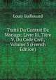 Traite Du Contrat De Mariage: Livre Iii, Titre V, Du Code Civil, Volume 3 (French Edition), Louis Guillouard 