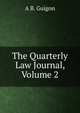 The Quarterly Law Journal, Volume 2, A B. Guigon 
