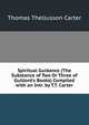 Spiritual Guidance (The Substance of Two Or Three of Guillor?'s Books) Compiled with an Intr. by T.T. Carter, Thomas Thellusson Carter 