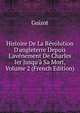 Histoire De La R?volution D'angleterre Depuis L'av?nement De Charles Ier Jusqu'? Sa Mort, Volume 2 (French Edition), Guizot, M. (Franc?ois), 1787-1874 